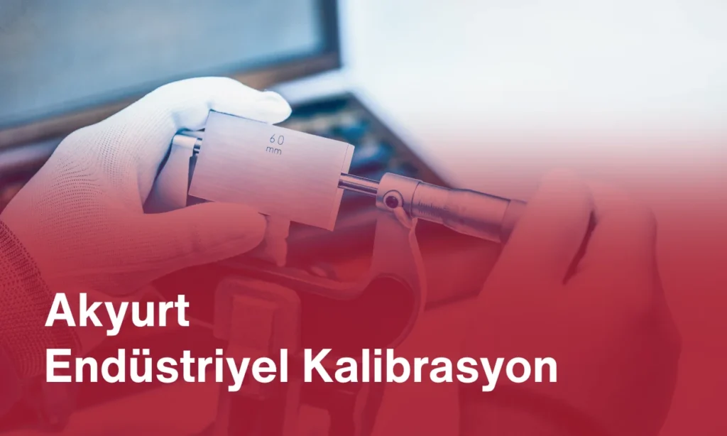 Akyurt Endüstriyel Kalibrasyon