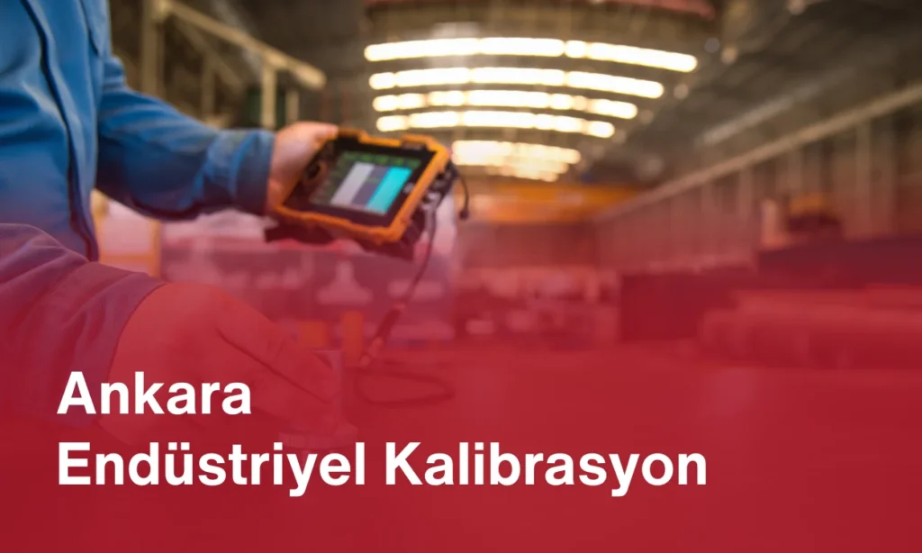 Ankara Endüstriyel Kalibrasyon