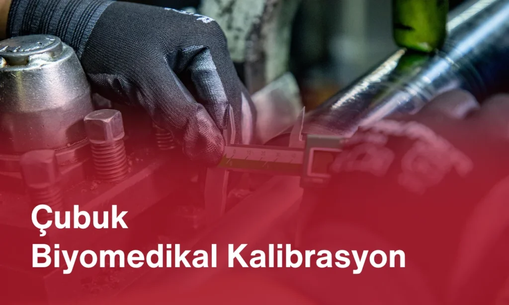 Çubuk Biyomedikal Kalibrasyon