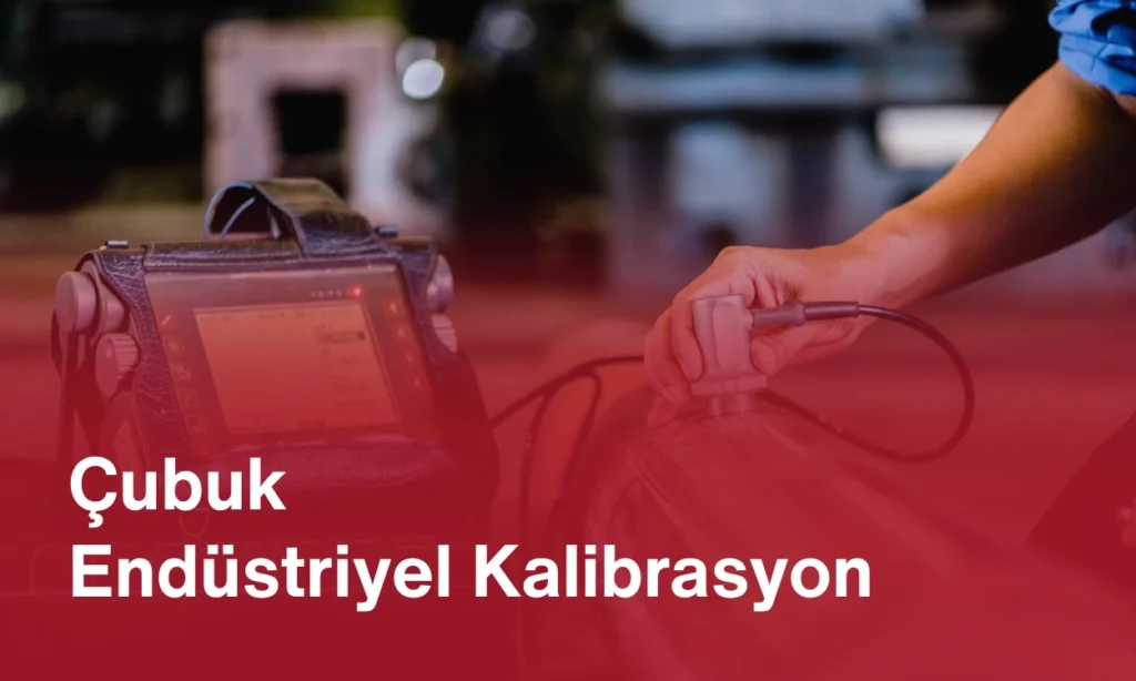Çubuk Endüstriyel Kalibrasyon