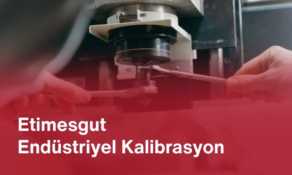 Etimesgut Endüstriyel Kalibrasyon