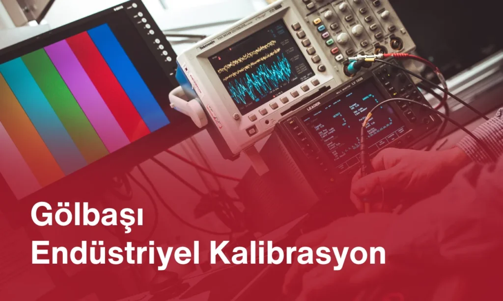 Gölbaşı Endüstriyel Kalibrasyon