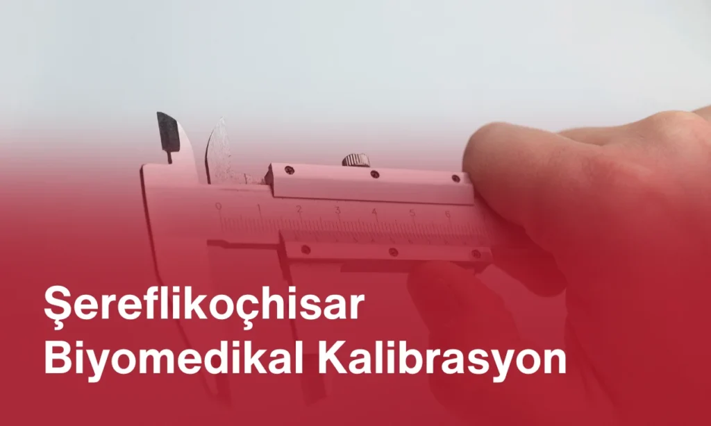 Şereflikoçhisar Biyomedikal Kalibrasyon
