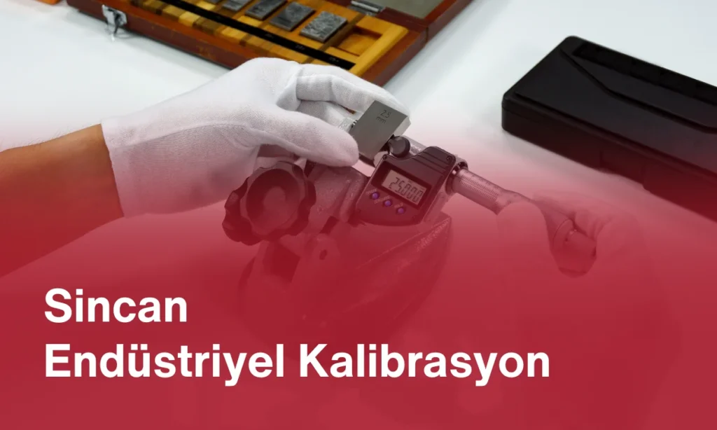 Sincan Endüstriyel Kalibrasyon