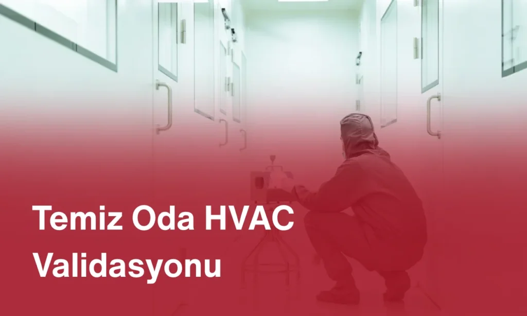 Temiz Oda HVAC Validasyonu